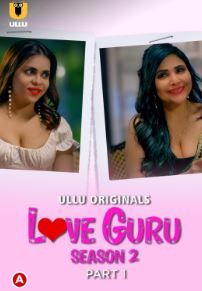 Love Guru Season 2 Part 1 2023 Hindi Ullu Web Series Download Filmyzilla